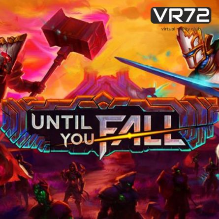 Until You Fall VR72Club