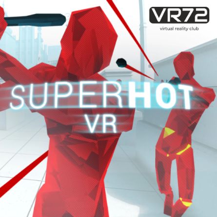 SUPERHOT VR VR72Club