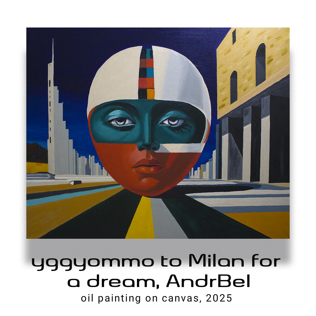 yggyommo to Milan for a dream, AndrBel, 2025, Oil paintings on canvas, 39,37 x 31,5 in.