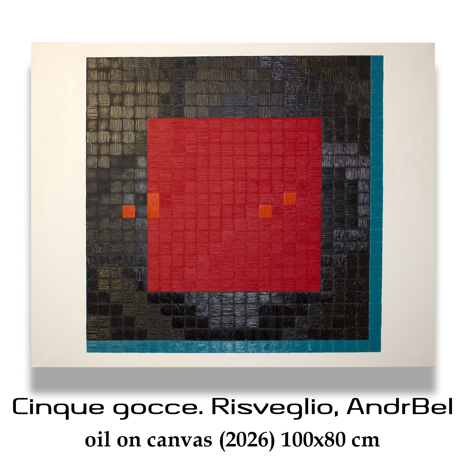 Cinque gocce. Risveglio (2026) AndrBel
Oil on canvas 100 x 80 cm (39.37 × 31.5 in)