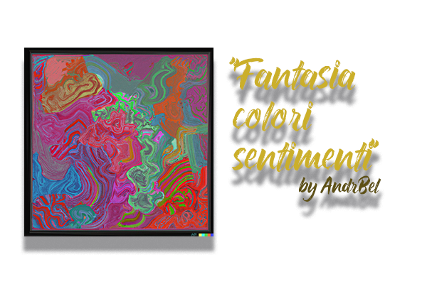 Collection Art paintings "Fantasia colori sentimenti" by AndrBel and Ai.