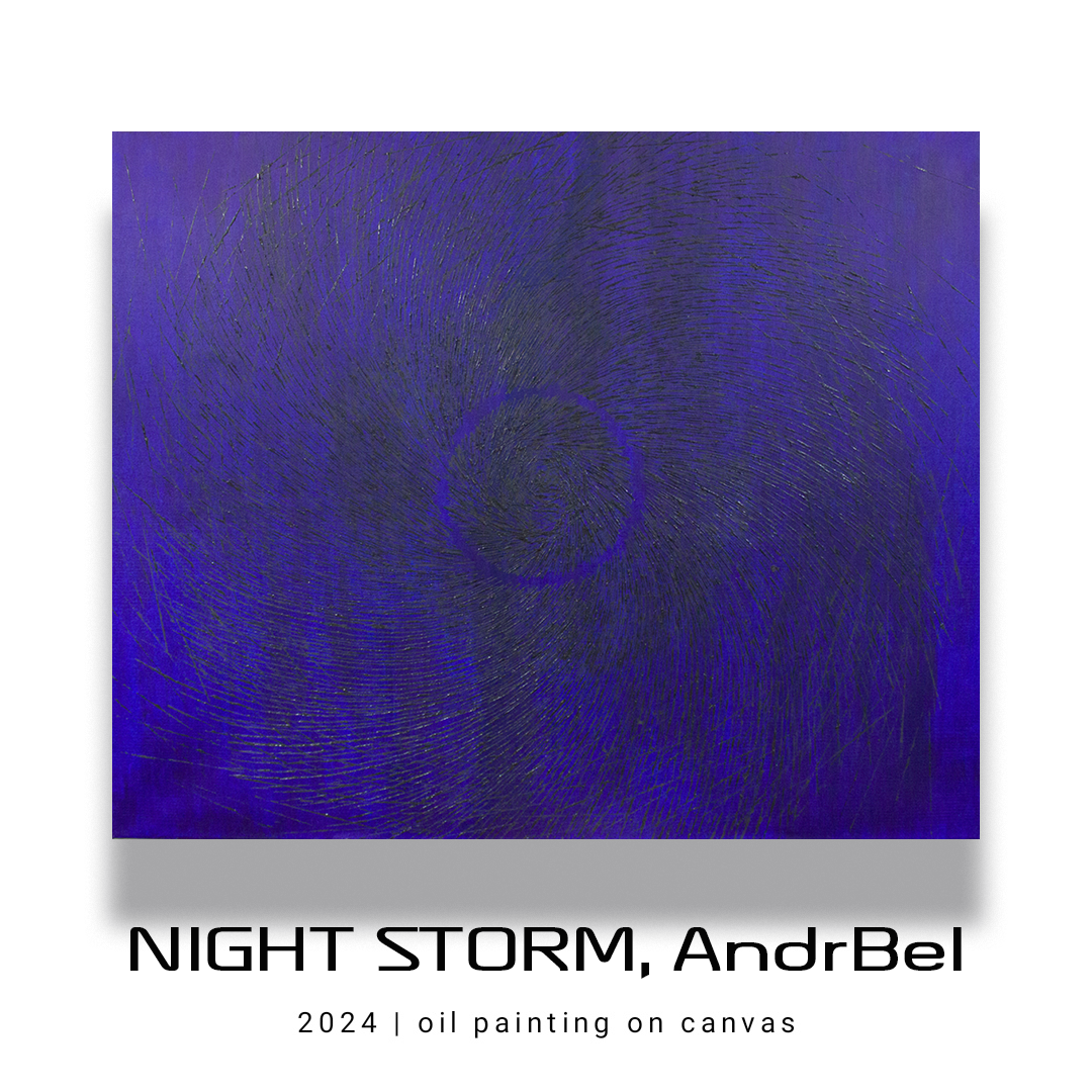 NIGHT STORM, AndrBel, 2024, Oil paintings on canvas, 39,37 x 31,5 in.